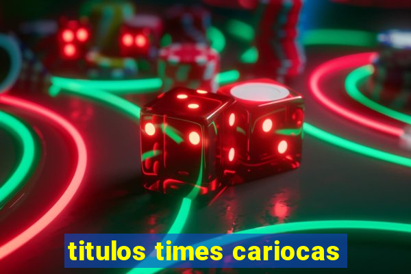 titulos times cariocas